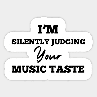 I'm silently judging your music taste Sticker